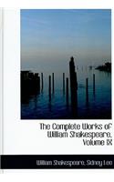 The Complete Works of William Shakespeare, Volume IX: (Bibliobazaar Reproduction)