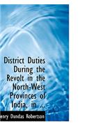 District Duties During the Revolt in the North-West Provinces of India, in ...