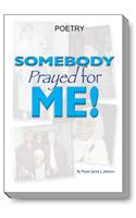 Somebody Prayed for Me