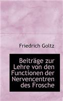 Beitr GE Zur Lehre Von Den Functionen Der Nervencentren Des Frosche