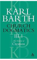 Church Dogmatics the Doctrine of Creation, Volume 3, Part 1