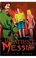 Impatient Messiah