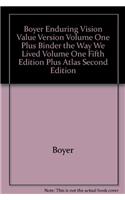 Boyer Enduring Vision Value Version Volume One Plus Binder the Way We Lived Volume One Fifth Edition Plus Atlas Second Edition