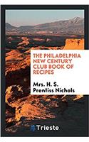 The Philadelphia New century club book of recipes