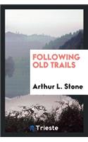 Following Old Trails