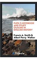 Pupil's Notebook and Study Outline in English History