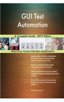 GUI Test Automation A Complete Guide - 2019 Edition