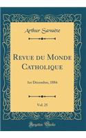 Revue Du Monde Catholique, Vol. 25: 1er DÃ©cembre, 1884 (Classic Reprint): 1er DÃ©cembre, 1884 (Classic Reprint)