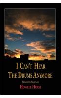 I Can't Hear The Drums Anymore