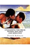 Unleashing The Freak Within, Hot Wet and Seductive