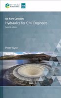 ICE Core Concepts: Hydraulics for Civil Engineers: Hydraulics for Civil Engineers