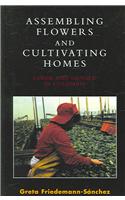 Assembling Flowers and Cultivating Homes: Labor and Gender in Colombia: Labor and Gender in Colombia