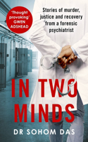 In Two Minds: Shocking true stories of murder, justice and recovery from a forensic psychiatrist