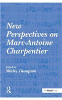 New Perspectives on Marc-Antoine Charpentier