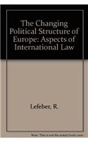 The Changing Political Structure of Europe: Aspects of International Law