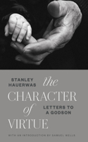 Character of Virtue: Letters to a Godson