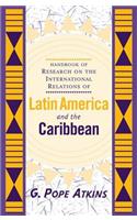 Handbook Of Research On The International Relations Of Latin America And The Caribbean