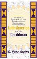 Handbook of Research on the International Relations of Latin America and the Caribbean