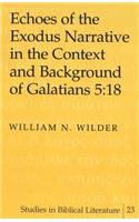 Echoes of the Exodus Narrative in the Context and Background of Galatians 5:18