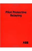 Pilot Protective Relaying (Electrical and Computer Engineering)
