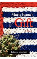 Maria Juana's Gift