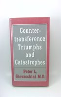 Countertransference Triumphs and Catastrophes