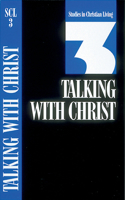 Scl 3 Talking with Christ: no 3 SCL(Studies in Christian Living Series)