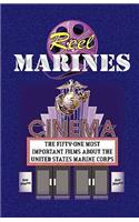 Reel Marines - The Fifty-One Most Important Films about the United States Marine Corps