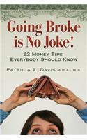 Going Broke Is No Joke!: 52 Money Tips Everybody Should Know