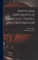 Shifts and Expedients of Camp Life, Travel, and Exploration