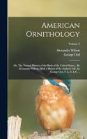 American Ornithology; or, The Natural History of the Birds of the United States... By ALexander Wilson. With a Sketch of the Author's Life, by George Ord, F. L. S. & c. ..; Volume 3