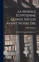La Morale Égyptienne Quinze Siécles Avant Notre Ére