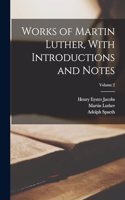 Works of Martin Luther, With Introductions and Notes; Volume 2