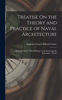 Treatise On the Theory and Practice of Naval Architecture: Being the Article "Ship-Building," in the Encyclopædia Britannica, 7Th Ed