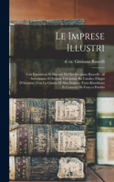imprese illustri: Con espositioni et discorsi del Sor Ieronimo Ruscelli: al serenissimo et sempre felicissimo re Catolico Filippo D'Austaria: con la giunta di altre i