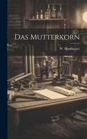 Das Mutterkorn