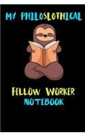My Philoslothical Fellow Worker Notebook: Blank Lined Notebook Journal Gift Idea For (Lazy) Sloth Spirit Animal Lovers