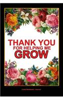 Teacher thank you journal: Thank you for helping me grow teacher appreciation lined notebook