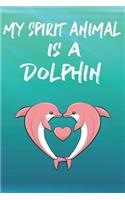 My Spirit Animal Is A Dolphin: Cute Dolphin Lovers Journal / Notebook / Diary / Birthday Gift (6x9 - 110 Blank Lined Pages)