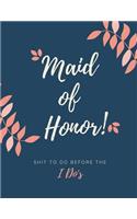 Maid Of Honor Shit To Do Before The I Do's