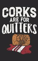 Corks Are For Quitters
