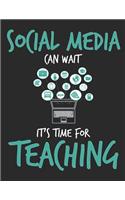 Social Media Can Wait It's Time For Teaching