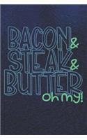 Bacon & Steak & Butter Oh My