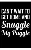 Can't Wait To Get Home And Snuggle My Puggle
