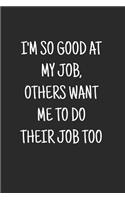 I'm So Good At My Job, Others Want Me To Do Their Job Too