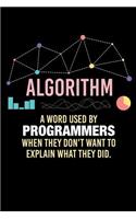 Algorithm A Word Used By Programmers When They Don't Want To Explain What They Did: 120 Pages I 6x9 I Wide Ruled / Legal Ruled Line Paper I Funny Software Engineering, Coder & Hacker Gifts