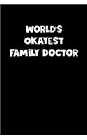 Family Doctor Diary - Family Doctor Journal - World's Okayest Family Doctor Notebook - Funny Gift for Family Doctor