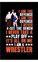 I Am the Offense, I Am the Defense I Am a Wrestler