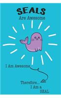 Seals Are Awesome I Am Awesome Therefore I Am a Seal