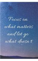 Focus on What Matters and Let Go What Doesn´t